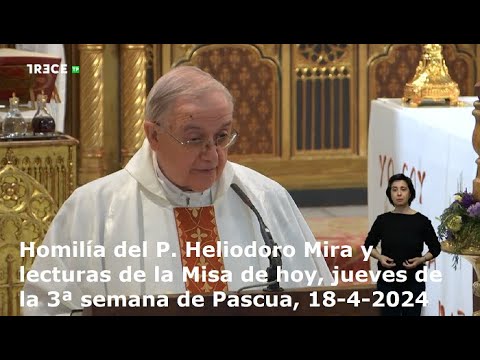 Homilía del P. Heliodoro Mira y lecturas de la Misa de hoy, jueves,  3ª semana de Pascua, 18-4-2024