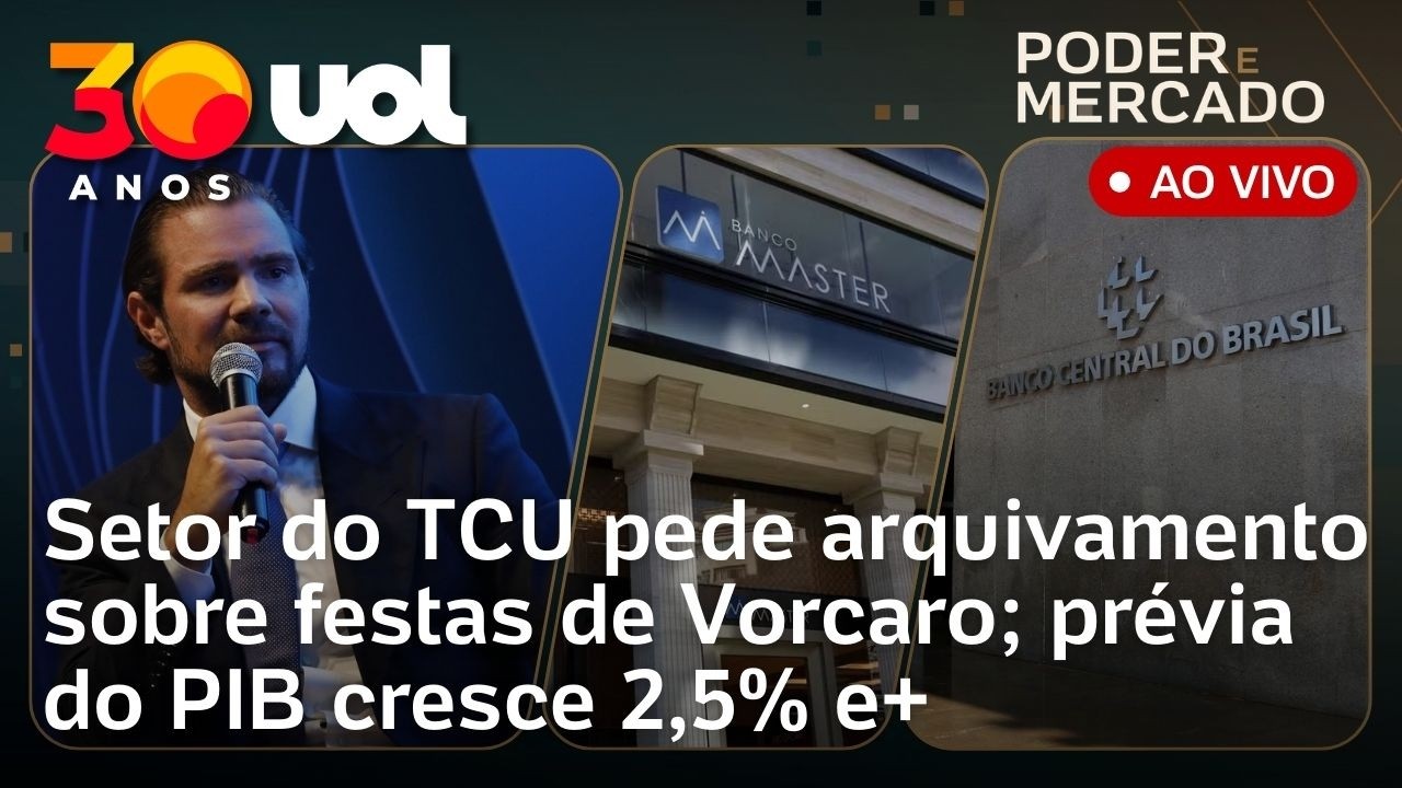 Vorcaro: setor do TCU pede arquivamento sobre festas; prévia do PIB cresce 2,5% e+