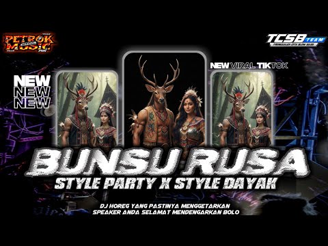 DJ BUNSU RUSA YANG LAGI VIRAL TIKTOK ‼️• STYLE PARTY X STYLE DAYAK HOREG • FROM PETROK MUSIC