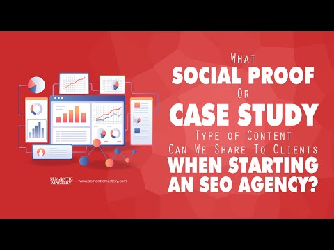 What Social Proof Or Case Study Type Of Content We Can Share To Clients When Starting An SEO Agency?