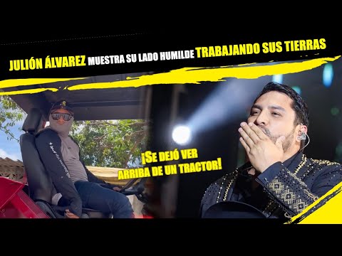 JULIÓN ÁLVAREZ muestra su lado HUMILDE trabajando sus tierras