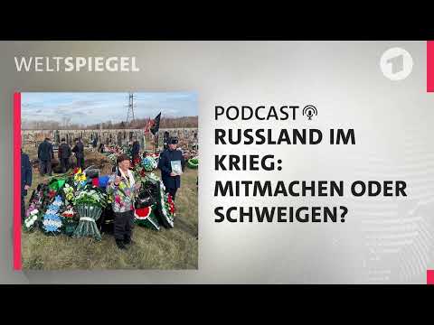 Russland im Krieg: mitmachen oder schweigen? | Weltspiegel Podcast