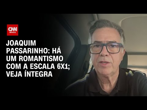 ​Joaquim Passarinho: Há um romantismo com a escala 6×1; Veja íntegra | CNN 360°