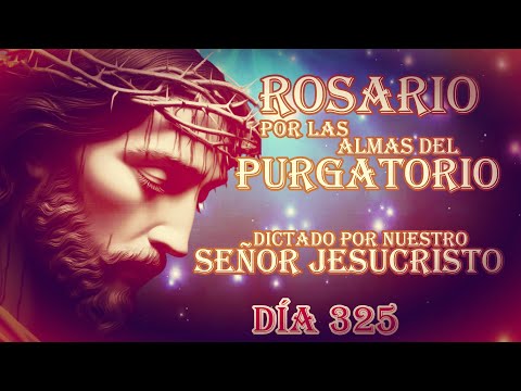 ROSARIO DICTADO POR NUESTRO SEÑOR JESUCRISTO DÍA 325