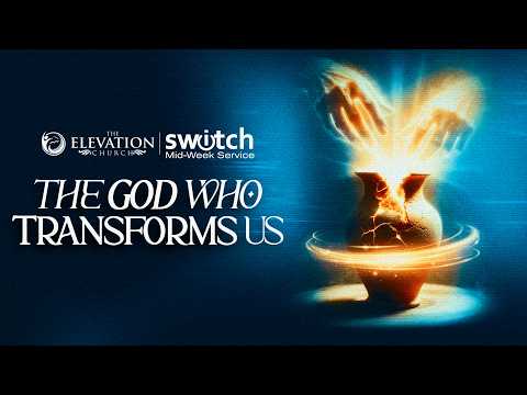 Switch: The God Who Transforms Us | Wednesday, 10th June, 2026 | The Elevation Church Broadcast