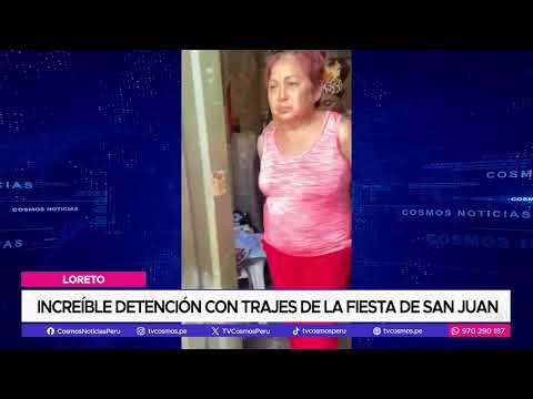 Loreto: Increíble detención con trajes de la fiesta de San Juan