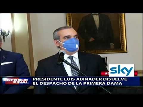 Presidente Luis Abinader disuelve el Despacho de la Primera Dama