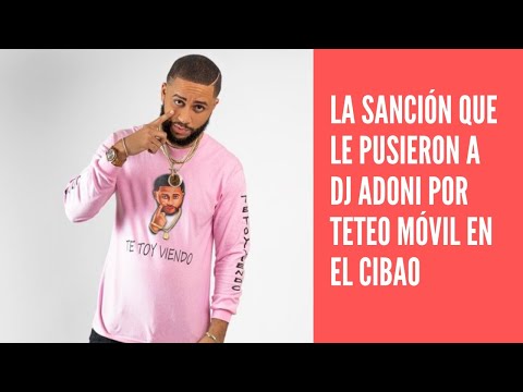 La sanción que puso el Ministerio Público a Dj Adoni por “teteo móvil” en el Cibao