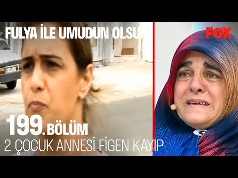 28 Yaşındaki Figen Gezek Nerede? - Fulya İle Umudun Olsun 199. Bölüm