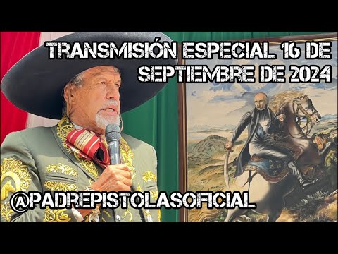 PADRE P1570LAS transmisión especial 16 de septiembre 2024 Parte 2