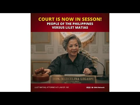 Lilet Matias, Attorney-at-Law: Court is now in session! (Episode 161)