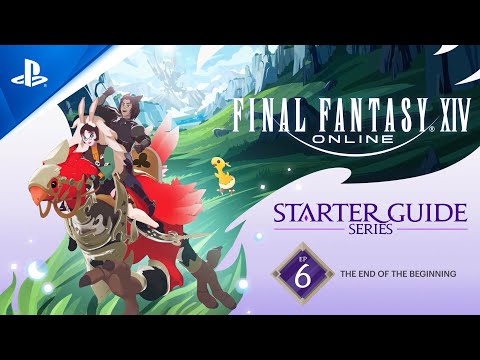 FINAL FANTASY XIV: Starter Guide Series - Episode 6: The End of the Beginning | PS5 & PS4 Games