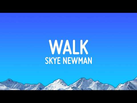 Skye Newman - Walk (Lyrics)