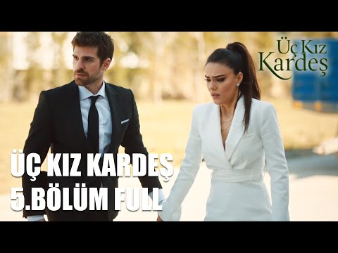 Üç Kız Kardeş 5.Bölüm - Full Bölüm