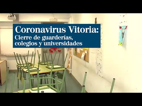 Coronavirus Vitoria: cierre de guarderías colegios y universidades para evitar su expansión