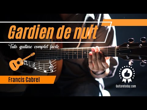 Tuto guitare complet facile - Gardien de nuit - Francis Cabrel