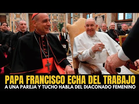 Papa Francisco echa a dos trabajadores del Vaticano por casarse y Tucho habla del diaconado femenino