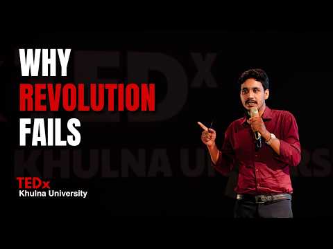 Why Revolution Fails | Bipul Shahriar | TEDxKhulna University