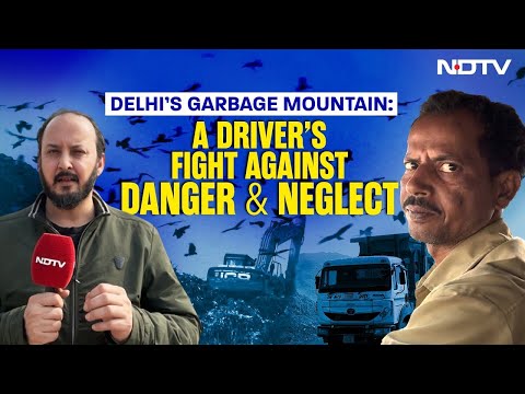 Okhla Landfill | Delhi’s Garbage Mountain: A Driver’s Fight Against Danger & Neglect | Delhi Garbage