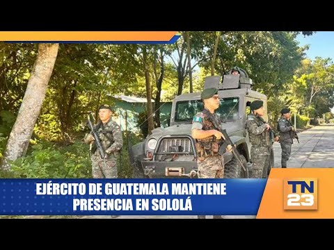Ejército de Guatemala mantiene presencia en Sololá