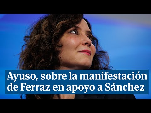 Ayuso acusa al PSOE de montar manifestaciones para rondar y perdonar a Begoña Gómez