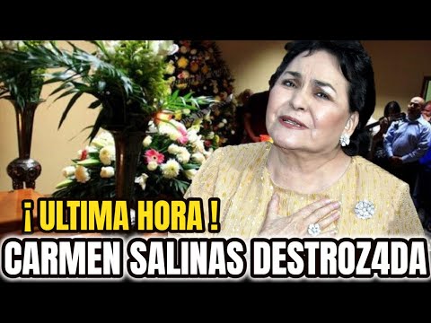 ? HACE UNAS HORAS - LA ACTRIZ CARMEN SALINAS ESTA DE LU-TO ? NOTICIAS DE ULTIMA HORA.