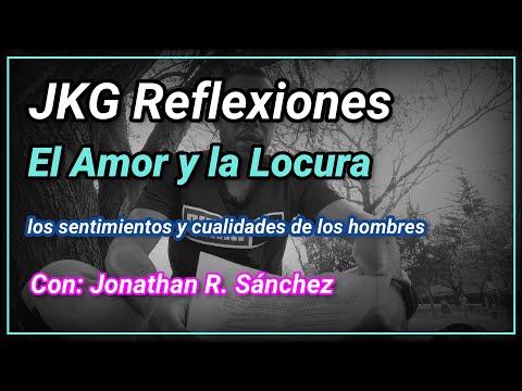 JKG Reflexiones: El AMOR Y LA LOCURA, un cuento con grandes lecciones oculta.