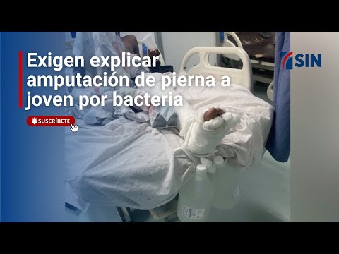 Exigen explicar amputación de pierna a joven por bacteria