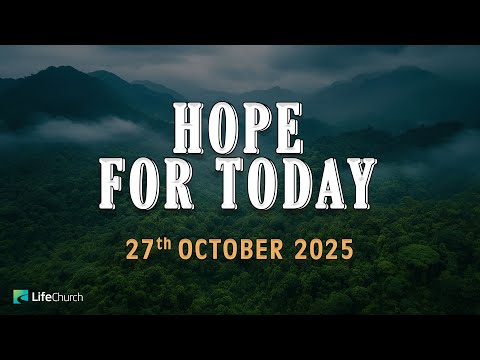 HOPE FOR TODAY | 27th OCTOBER 2025 | LifeChurch