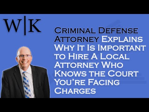 Criminal Defense Attorney Explains Why It Is Important to Hire A Local Attorney Who Knows the Court