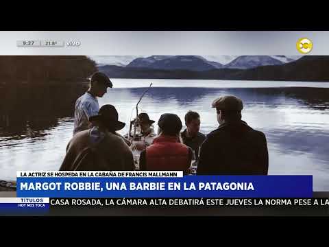 Margot Robbie, una barbie suelta en la Patagonia ? HNT a las 8 ? 14-03-24