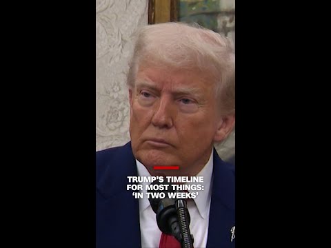 President Trump's timeline for things seems to almost always be 'in two weeks'
