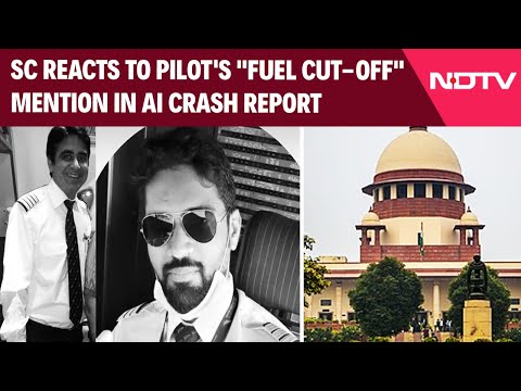 Air India Plane Crash | "Unfortunate": SC On Pilot's "Fuel Cut-Off" Mention In Crash Report