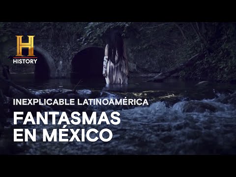 Inexplicable Latinoamérica: Fantasmas en México