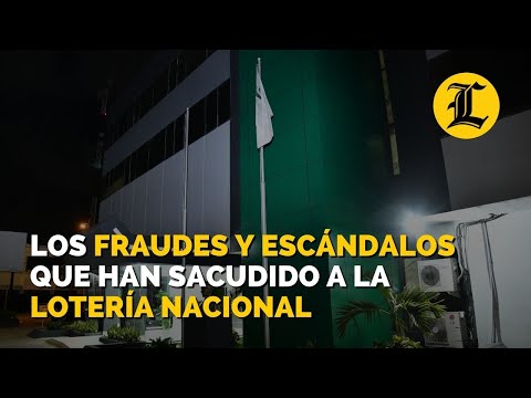 Los fraudes y escándalos que han sacudido a la Lotería Nacional