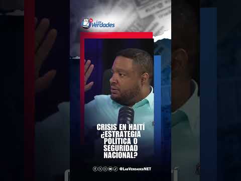 Crisis en Haití  ¿Estrategia política o seguridad nacional