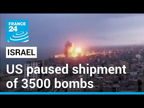 US paused shipment of 3500 bombs to Israel following concerns over its Rafah plans • FRANCE 24