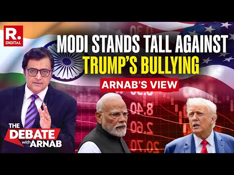 Arnab: Narendra Modi Stands Tall Against Trump’s Tariff Bullying To Protect India’s Future