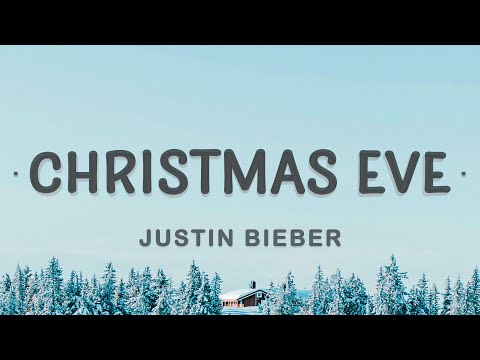 Justin Bieber - Christmas Eve (Lyrics)