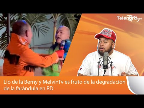 Lío de la Berny y MelvinTv es fruto de la degradación de la farándula en RD dice Engels Lizardo