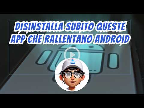 Disinstalla subito queste app che rallentano Android
