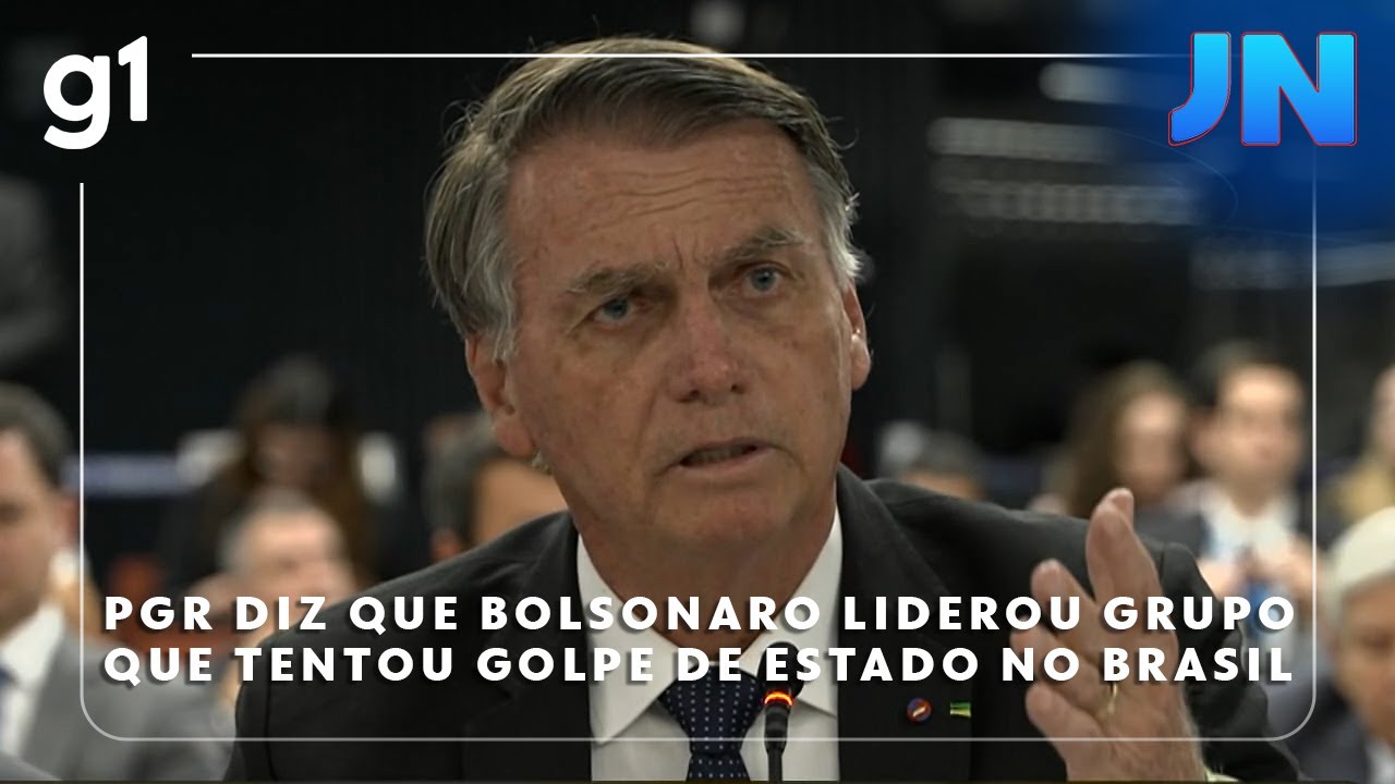 Jornal Nacional PGR considera Bolsonaro líder de grupo que tentou golpe de Estado no Brasil