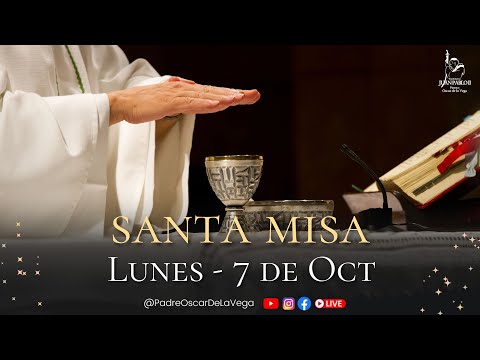 SANTA MISA l 7 DE OCTUBRE l PadreOscarDeLaVega