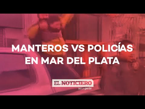 MANTEROS CONTRA LA POLICÍA en MAR DEL PLATA - El Noti de la Gente
