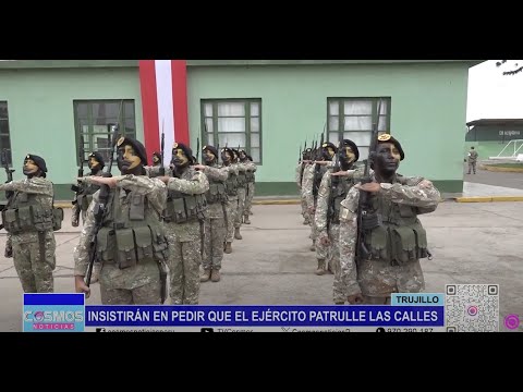 Trujillo: insistirán en pedir que el Ejército patrulle las calles