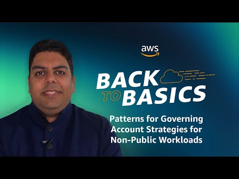 Back to Basics: Patterns for Governing Account Strategies for Non-Public Workloads