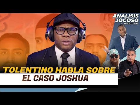 ANALISIS JOCOSO - TOLENTINO HABLA SOBRE EL CASO JOSHUA