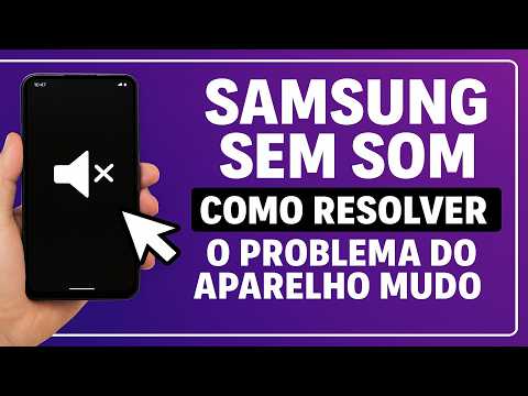 Samsung MUDO? SEM SOM? O que fazer?