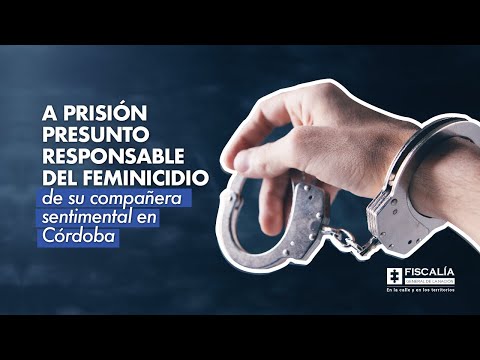 A prisión presunto responsable del feminicidio de su compañera sentimental en Córdoba