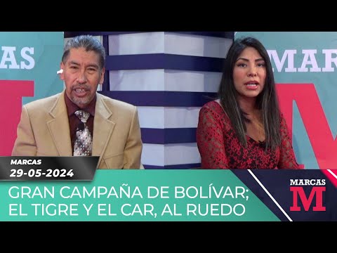 MARCAS - GRAN CAMPAÑA DE BOLÍVAR; EL TIGRE Y EL CAR, AL RUEDO 29-05-24